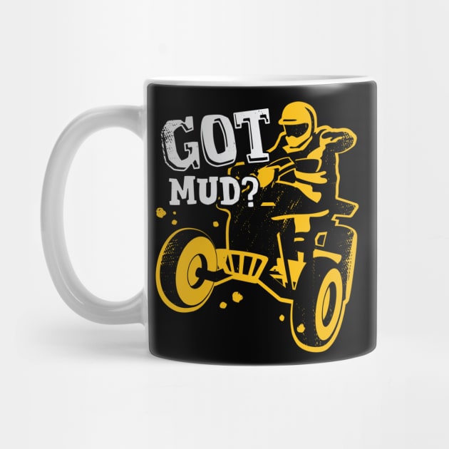 Got Mud ATV Quad Bike Rider Gift by Dolde08